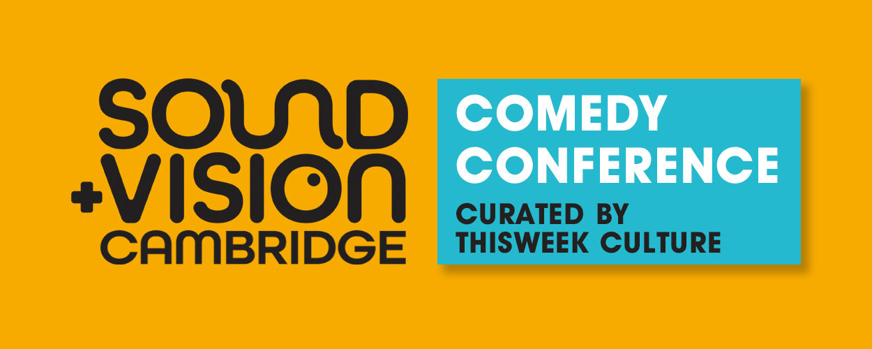 Sound & Vision Cambridge Comedy Conference
