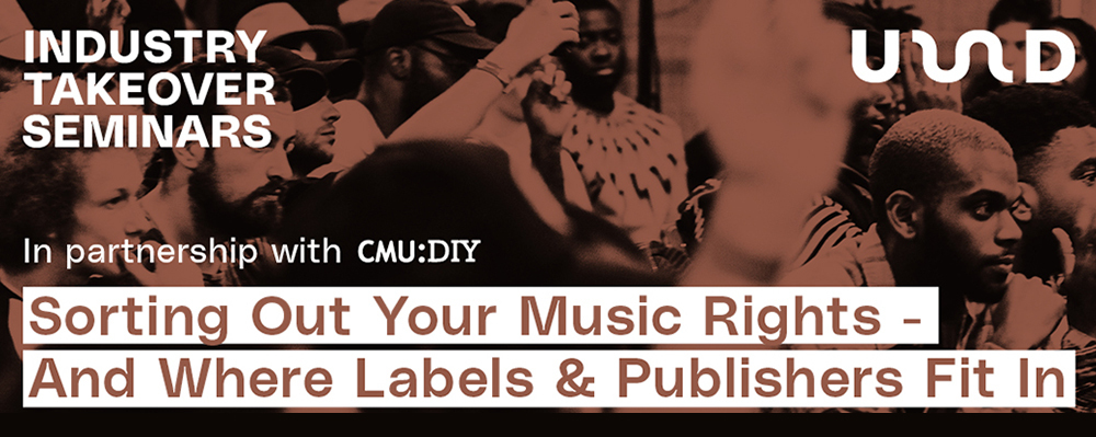 UD Industry Takeover Seminars - Sorting Out Your Music Rights